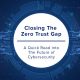 Closing The Zero Trust Gap